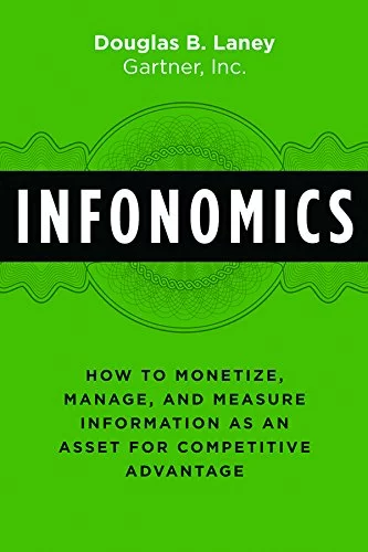 Datentreiber book tip: Infonomics: How to Monetize, Manage, and Measure Information as an Asset for Competitive Advantage